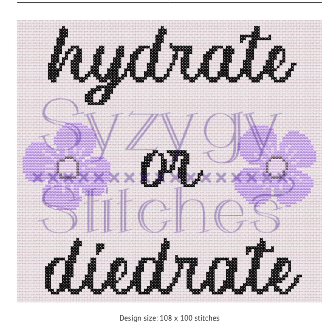 "hydrate or diedrate" Cross Stitch Pattern