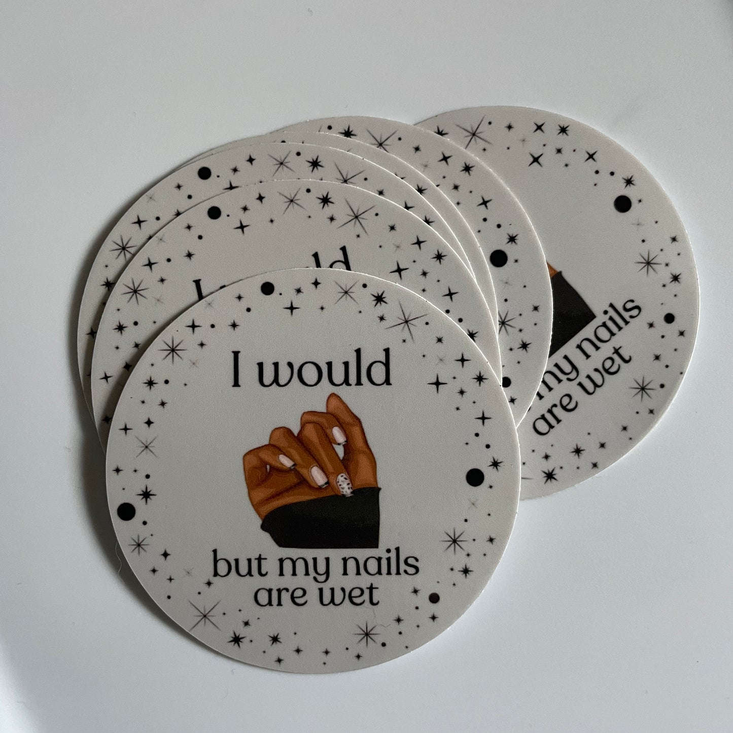"I Would But My Nails Are Wet" Sticker - Syzygy.Boston