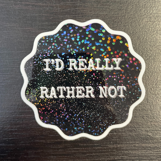 "I'd Really Rather Not" Sticker - Syzygy.Boston