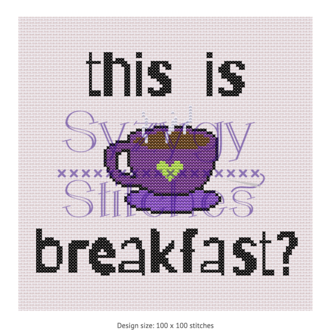 "this is breakfast?" Cross Stitch Pattern