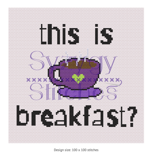"this is breakfast?" Cross Stitch Pattern